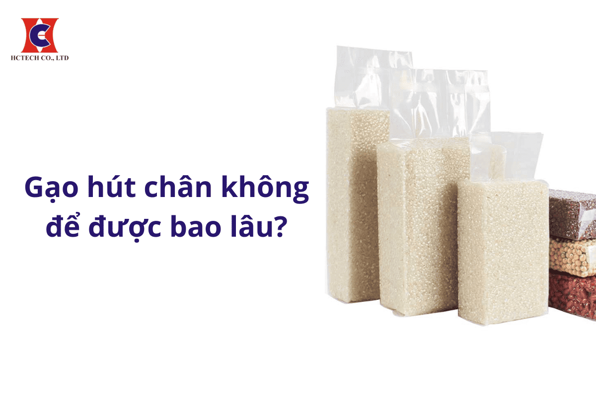 Gạo Hút Chân Không Để Được Bao Lâu?